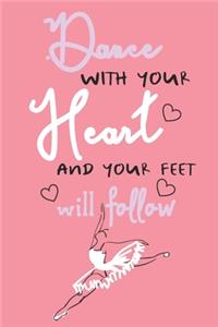Dance with Your Heart Your Feet will Follow
