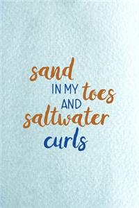 Sand In My Toes And Salt Water Curls: All Purpose 6x9 Blank Lined Notebook Journal Way Better Than A Card Trendy Unique Gift Blue Ocean Sand