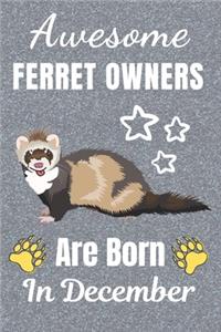 Awesome ferret Owners Are Born In December
