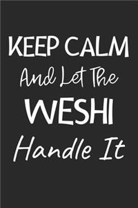 Keep Calm And Let The Weshi Handle It