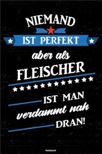 Niemand ist perfekt aber als Fleischer ist man verdammt nah dran! Notizbuch