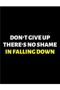 Don't Give Up There's No Shame In Falling Down