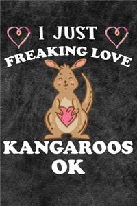 I Just Freaking Love Kangaroos Ok