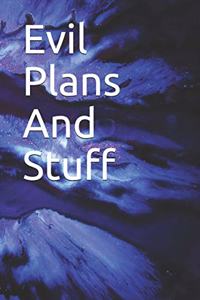 Evil Plans And Stuff