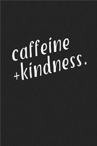 Caffeine and Kindness