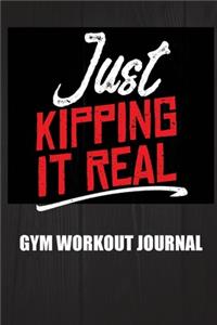 Gym Workout Journal - 6in by 9in - Just Kipping It Real