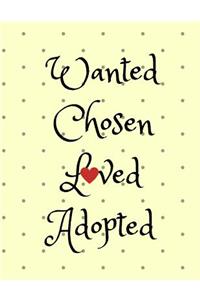 Wanted, Chosen, Loved, Adopted