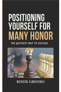 Positioning Yourself for Many Honor