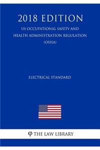 Electrical Standard (US Occupational Safety and Health Administration Regulation) (OSHA) (2018 Edition)