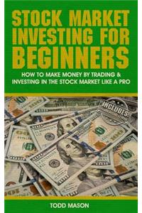 Stock Market Investing for Beginners: How to Make Money by Trading & Investing in the Stock Market Like a Pro