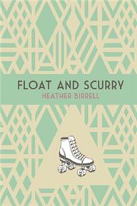 Float and Scurry