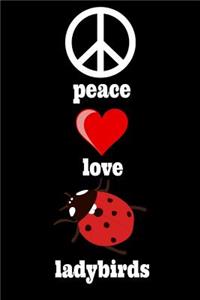 Peace Love Ladybirds