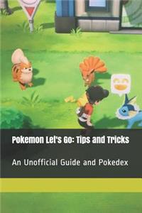 Pokemon Let's Go: Tips and Tricks: An Unofficial Guide and Pokedex