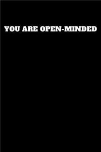 You Are Open-Minded