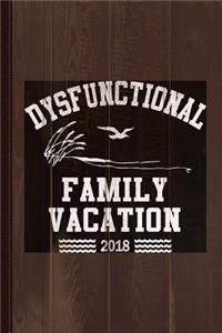 Dysfunctional Family Vacation 2018 Journal Notebook