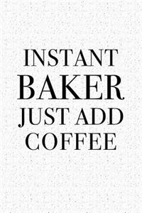 Instant Baker Just Add Coffee