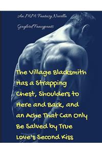 Village Blacksmith Has a Strapping Chest, Shoulders to Here and Back, and an Ache That Can Only Be Salved by True Love's Second Kiss