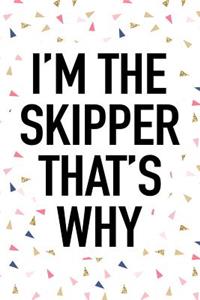 I'm the Skipper That's Why