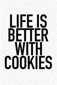 Life Is Better with Cookies
