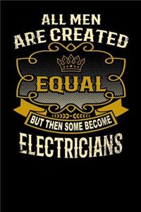 All Men Are Created Equal But Then Some Become Electricians