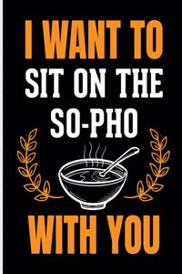 I Want to Sit on the So-PHO with You