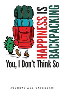 Happiness Is Backpacking You, I Don't Think So