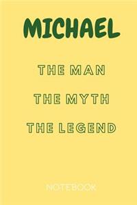 Michael the Man the Myth the Legend Notebook