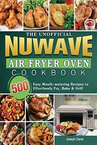The Unofficial Nuwave Air Fryer Oven Cookbook