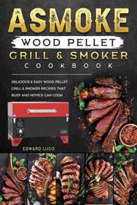 ASMOKE Wood Pellet Grill & Smoker cookbook