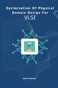 Optimization of Physical Domain Design for Vlsi