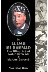 Is Elijah Muhammad The Offspring Of Noble Drew Ali And Marcus Garvey