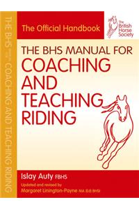 The BHS Manual for Coaching and Teaching Riding