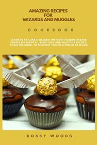 Amazing Recipes For Wizards And Muggles
