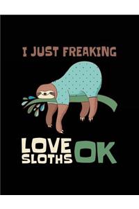 I Just Freaking Love Sloths Ok