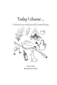 Today I choose ...