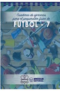 Cuaderno de Ejercicios para el Preparador Físico de Fútbol-7
