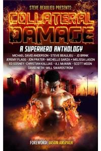 Collateral Damage: A Superhero Anthology: A Superhero Anthology