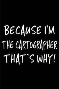 Because I'm the Cartographer That's Why!