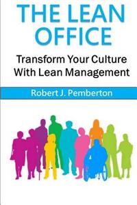 The Lean Office: Transform Your Culture with Lean Management