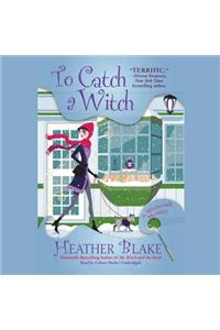 To Catch a Witch Lib/E