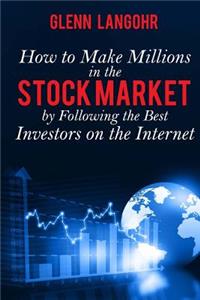 How To Make Millions In The Stock Market By Following The Best Investors On The Internet