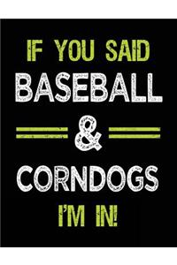 If You Said Baseball & Corndogs I'm in