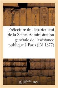 Préfecture Du Département de la Seine. Administration Générale de l'Assistance Publique À Paris