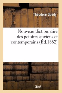 Nouveau Dictionnaire Des Peintres Anciens Et Contemporains
