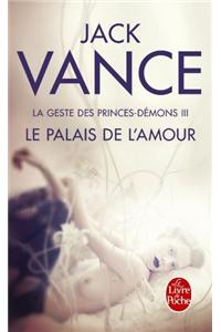 Le Palais de L'Amour (La Geste Des Princes-Demons, Tome 3)