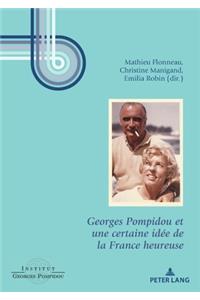 Georges Pompidou Et Une Certaine Idée de la France Heureuse