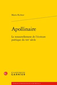 Apollinaire: Le Renouvellement de l'Ecriture Poetique Du Xxe Siecle