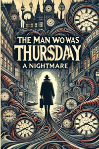 Man Who Was Thursday A Nightmare(Illustrated)