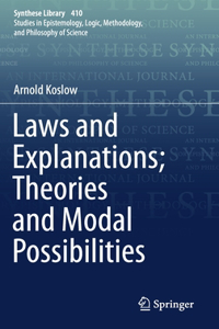 Laws and Explanations; Theories and Modal Possibilities