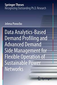 Data Analytics-Based Demand Profiling and Advanced Demand Side Management for Flexible Operation of Sustainable Power Networks